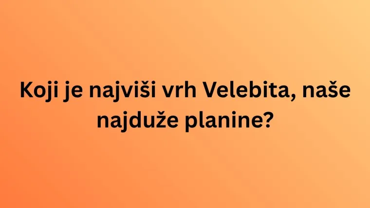 Misli&scaron; da poznaje&scaron; krajolik Hrvatske? Oku&scaron;aj se na pitanjima o vrhovima planina i nemoj razočarati