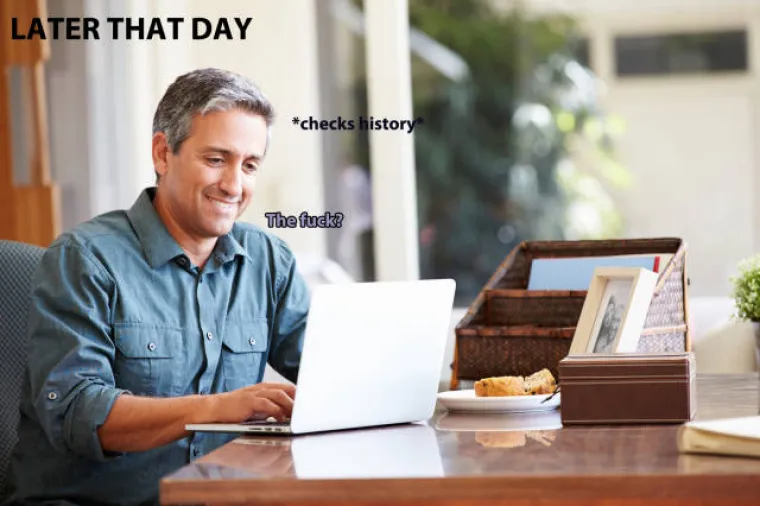 (Provjerava povijest): "Koji k...?!"