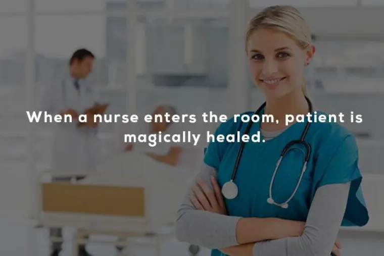 Čim medicinska sestra uđe u prostoriju, svi pacijenti magično ozdrave.
