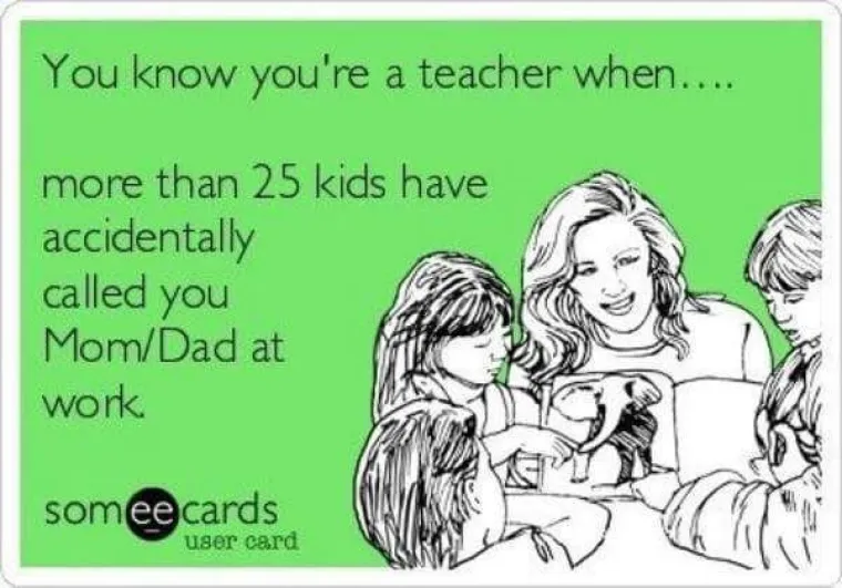 Znate da ste učitelj/ica kada vas djeca na poslu redovito slučajno zovu mamom/tatom.