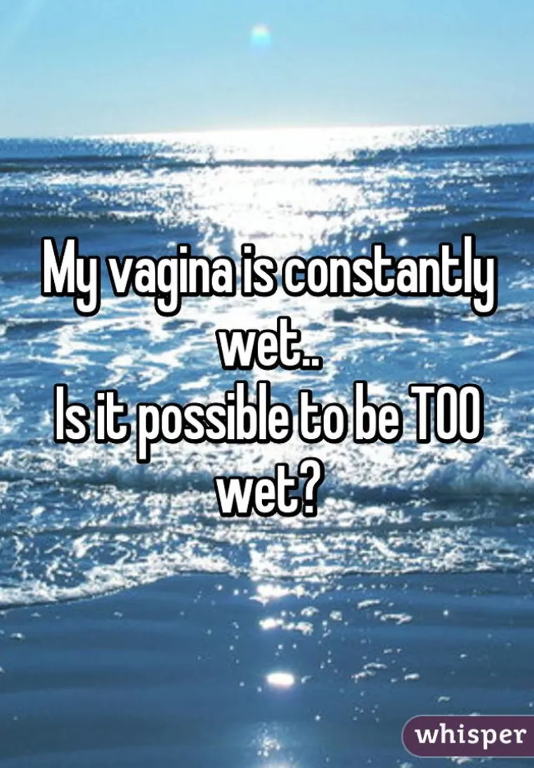 Moja vagina je uvijek mokra. Je li moguće da bude previ&scaron;e mokra?