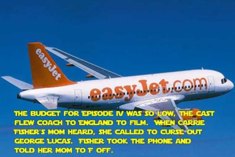 Budžet za originalni film bio je tako sitan da su glumci letjeli jeftinim letom do Londona. Kada je majka Carrie Fisher to čula, nazvala je Georgea Lucasa i počela ga psovati, no Carrie je uzela slu&scaron;alicu i rekla joj da odje*e.