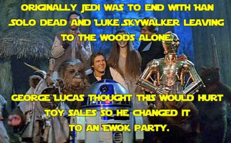 Povratak Jedija trebao je zavr&scaron;iti tako da Han Solo pogine, a Luke ode sam u &scaron;umu. George Lucas je mislio da će to na&scaron;tetiti prodaji igračaka pa je kraj pretvorio u zabavu Ewoka.