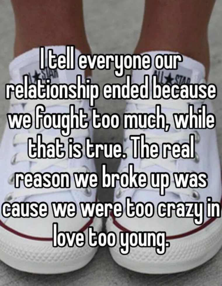 Svima govorim da smo se stalno svađali. Iako je to istina, prekinula sam jer smo bili premladi da bi bili tako ludo zaljubljeni.