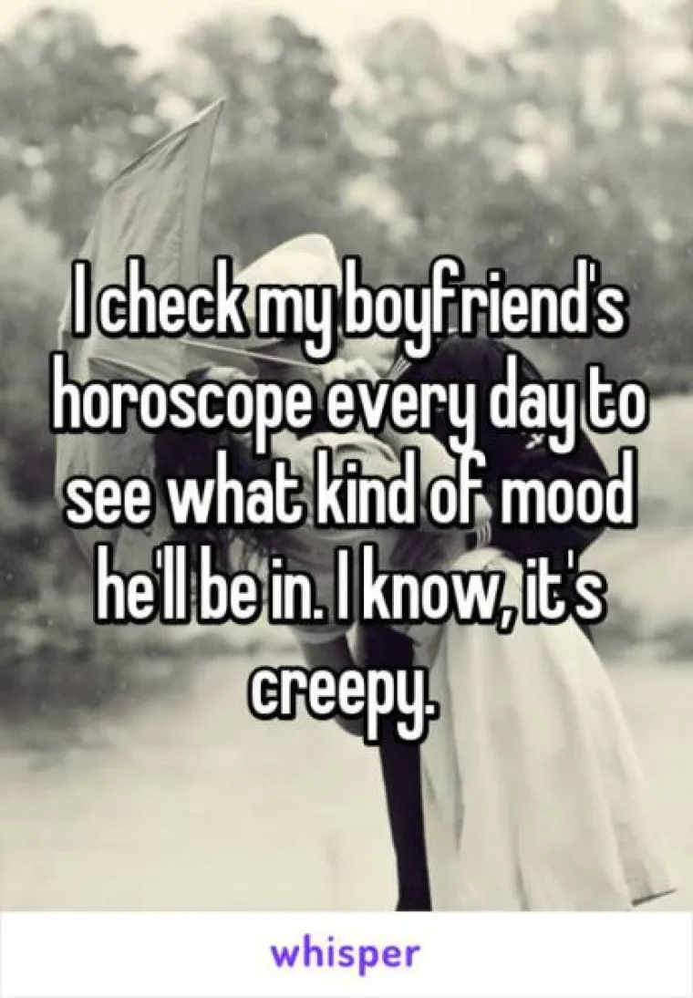 Svaki dan čitam horoskop svojeg dečka da vidim kakvog će raspoloženja biti.