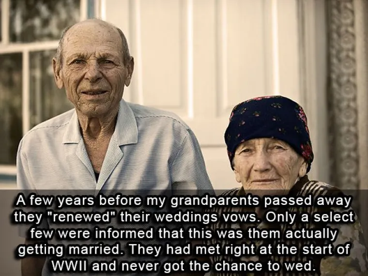 Nekoliko godina prije nego što su preminuli, djed i baka su 'obnovili zavjete'. Gotovo nitko nije znao da su se zapravo tek tada vjenčali jer su se upoznali na početku Drugog svjetskog rata i nisu se imali prilike vjenčati.