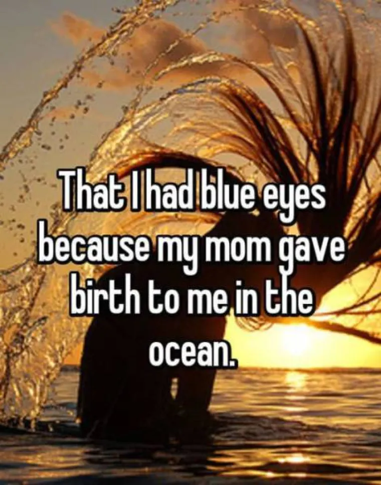 Da imam plave oči zato što me mama rodila u oceanu.
