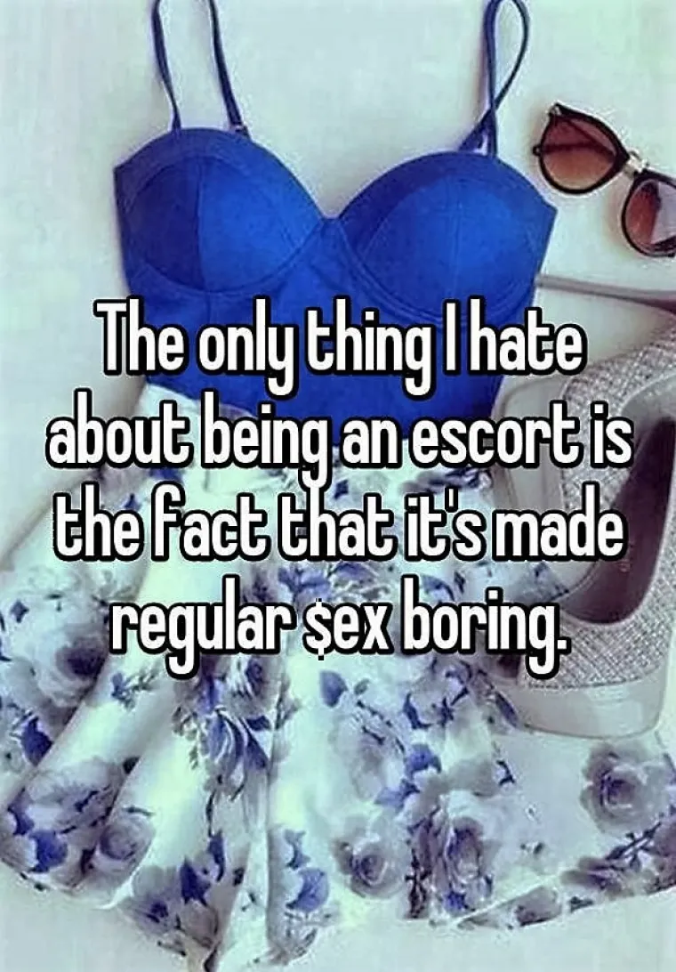 Jedina stvar koju mrzim kod eskorta jest što mi je obični seks postao dosadan.