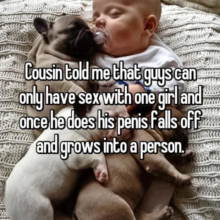 Bratić mi je rekao da se dečki mogu seksati samo jednom, a onda im otpadne penis i naraste u novu osobu.