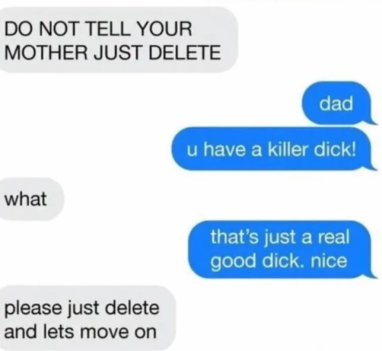 No, sin mu je na to odgovorio da ima ubojit k.... "&Scaron;to?" upitao je otac. "Ima&scaron; stvarno dobar k.... Lijepo", odgovorio mu je sin, na &scaron;to je tata zamolio da izbri&scaron;e sliku i prijeđe preko toga.