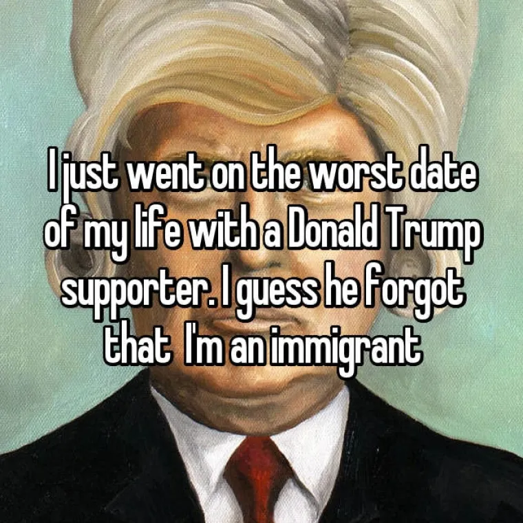 Upravo sam bila na najgorem spoju u životu s pobornikom Donalda Trumpa. Valjda je zaboravio da sam imigrantica.