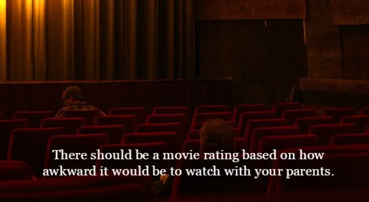 Trebala bi postojati oznaka na filmovima koliko ih je neugodno gledati s roditeljima ( bez obzira na godine)