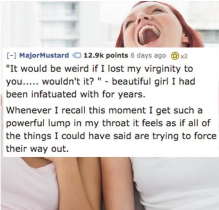 'Bilo bi čudno da izgubim nevinost s tobom... ili ne bi?', kaže mi cura u koju sam bio godinama zaljubljen. Kad god se sjetim tog trenutka, stvori mi se knedla u grlu, kao da su se nakupile sve stvari koje sam tad trebao reći.