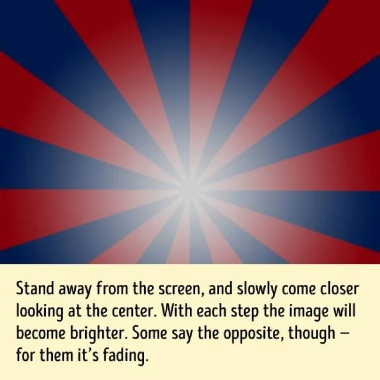 Udaljite se od ekrana i polako mu se približite, gledajući u sredinu. Svakim korakom će slika postajati sve svjetlija. No, za neke je efekt sasvim suprotan i postaje sve mračnija.