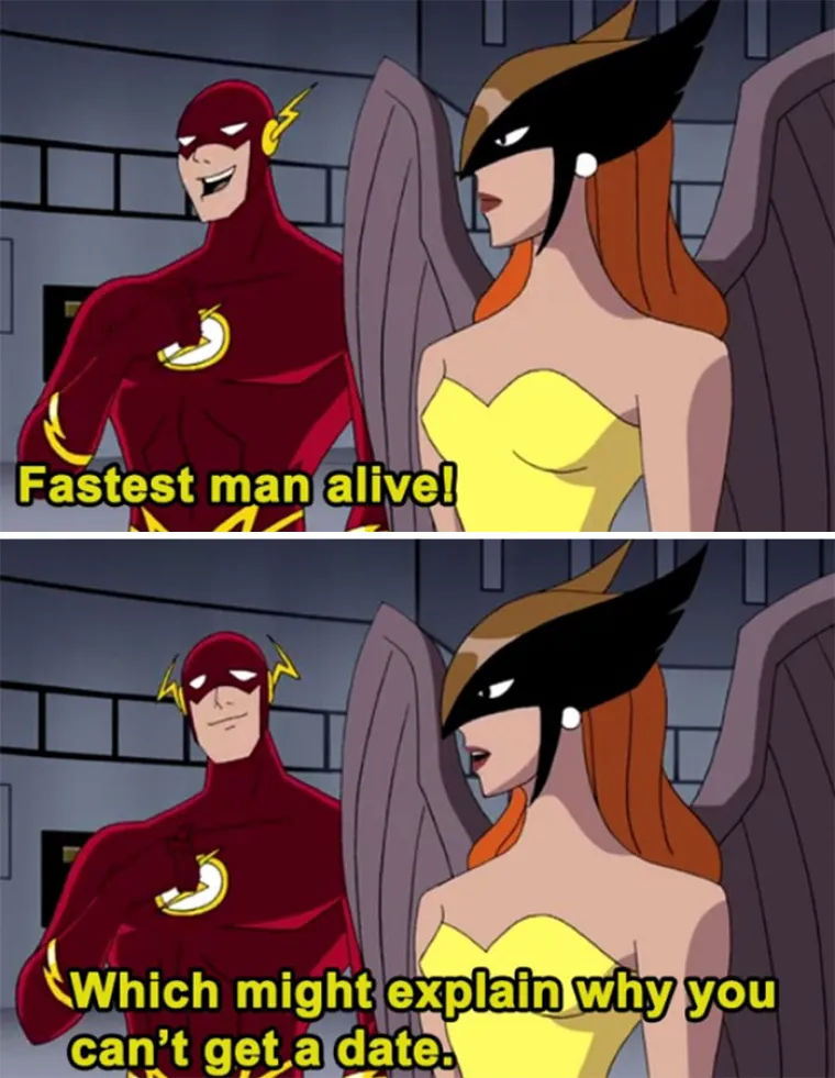 Flash je najbrži čovjek na svijetu, ali možda je to razlog što nema curu.