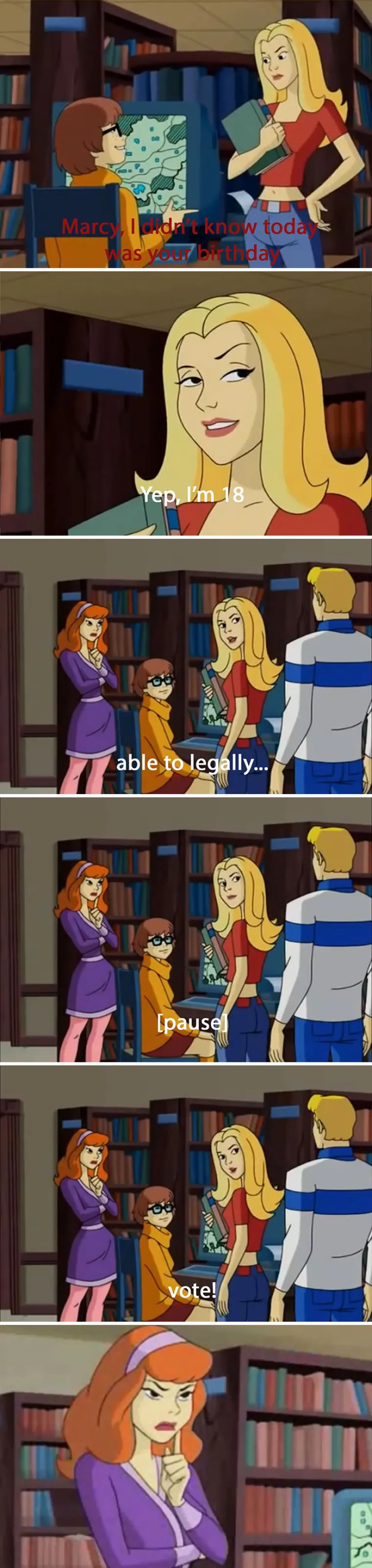 - Marcy, nisam znala da ti je danas rođendan. - Da, 18. sada smijem legalno.... glasovati!