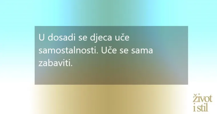 Nije imperativ biti produktivan: dosada kao najbolji prijatelj djece