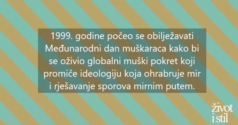 Dragi mu&scaron;karci, nismo zaboravili na vas: sretan vam Međunarodni dan mu&scaron;karaca!