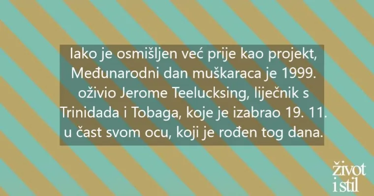 Dragi mu&scaron;karci, nismo zaboravili na vas: sretan vam Međunarodni dan mu&scaron;karaca!