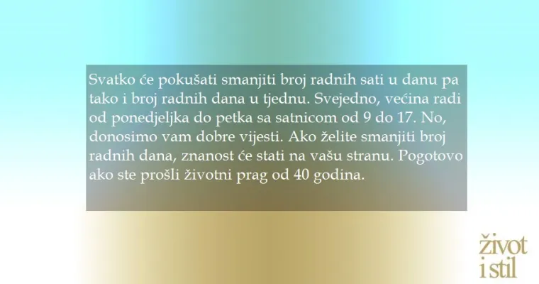 Stariji ste od 40 godina? Ako želite smanjiti broj radnih dana, znanost je na vašoj strani