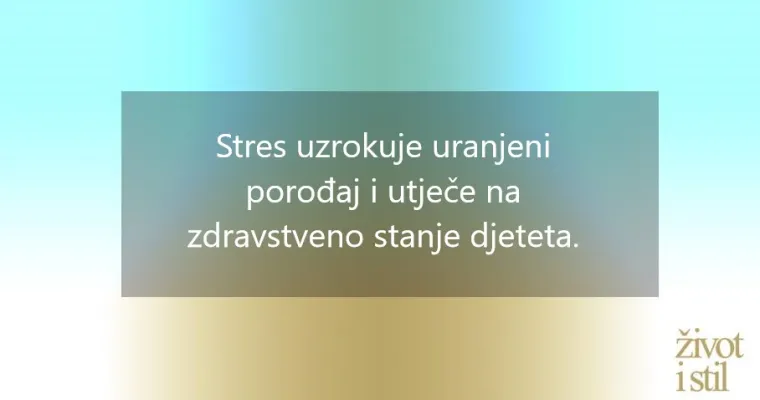 Živciranje u trudnoći nije bezazleno: &scaron;okirat će vas kako stres utječe na bebu