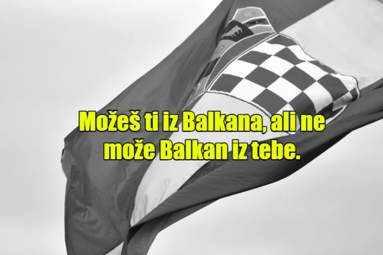 'Ne može&scaron; ti na&scaron;eg čovika za*ebat': TOP 20 razloga za ostati u Lijepoj na&scaron;oj