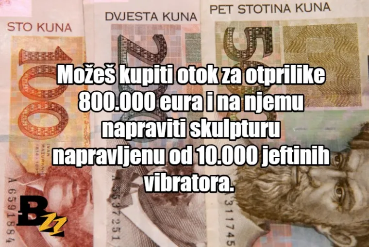 Plati nam i napi&scaron;emo članak o tebi: TOP 20 bizarluka kojih može&scaron; napraviti s milijun eura