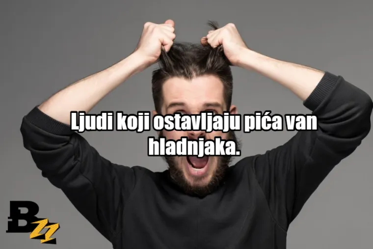 20 sitnica koje nam neizmjerno dižu živce, a ne bi trebale (moramo paziti na tlak)