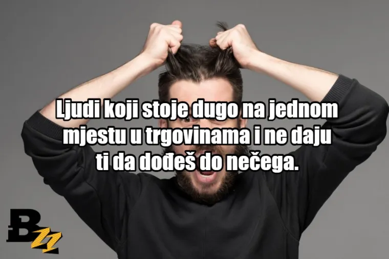 20 sitnica koje nam neizmjerno dižu živce, a ne bi trebale (moramo paziti na tlak)