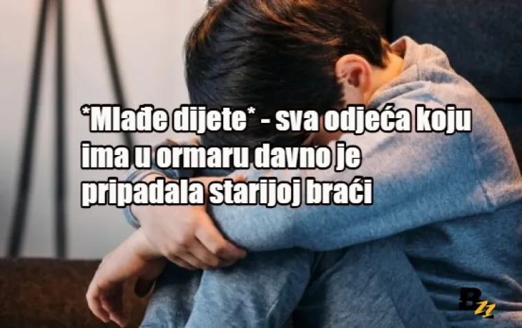 Situacije koje će samo mlađa djeca u familiji razumjeti: 'Baka je sve dala burazu jer je on nasljednik, prvorođenac'