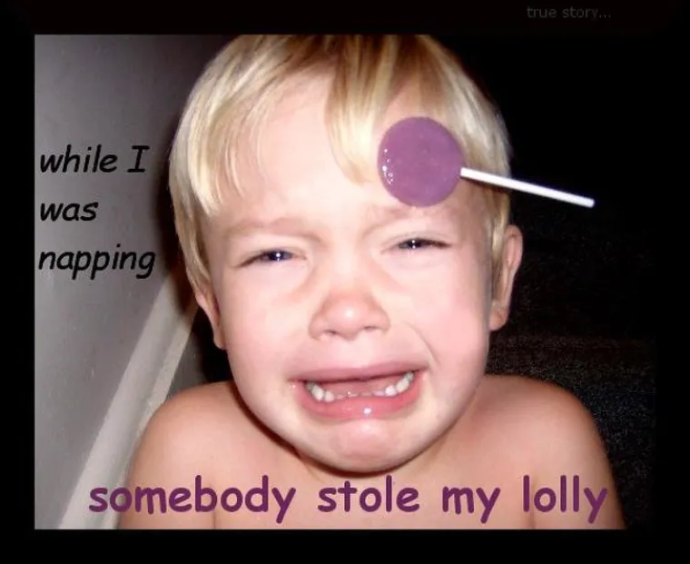 "Netko mi je ukrao lizalicu dok sam spavao."