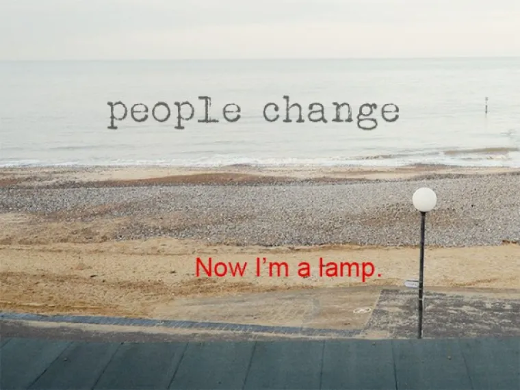 Ljudi se mijenjaju. SADA SAM LAMPA.