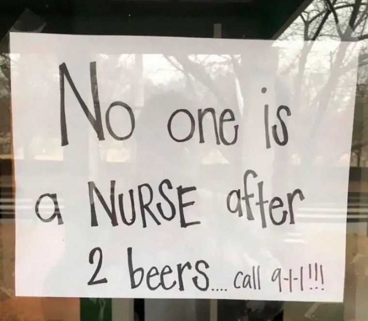 Nitko nije medicinska sestra nakon dva piva u obližnjem baru, stoga, bez glupih pitanja!