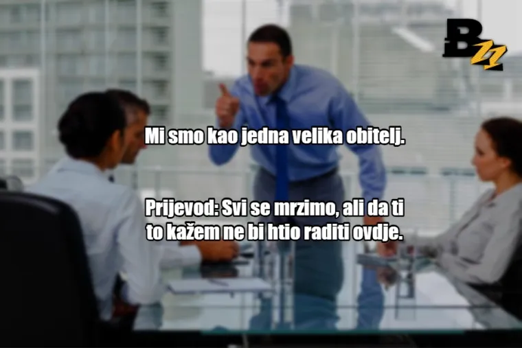 'Može&scaron; li ostati malo iza smjene?': 25 prijevoda tipičnih izjava &scaron;efova u Hrvatskoj