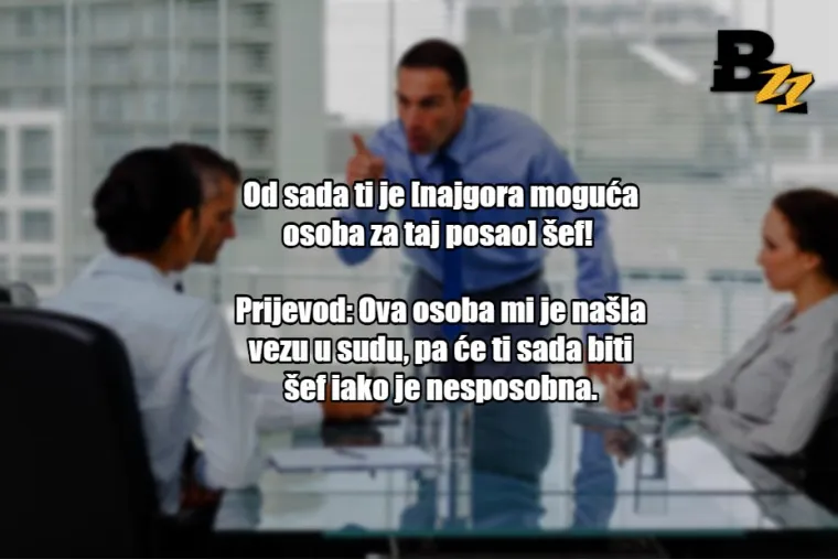 'Može&scaron; li ostati malo iza smjene?': 25 prijevoda tipičnih izjava &scaron;efova u Hrvatskoj