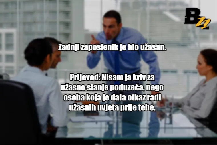 'Može&scaron; li ostati malo iza smjene?': 25 prijevoda tipičnih izjava &scaron;efova u Hrvatskoj