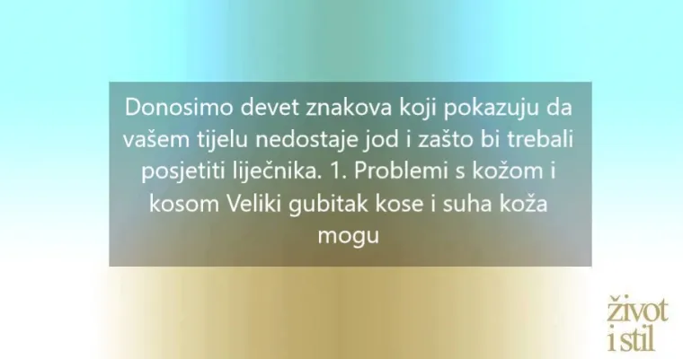 Problemi sa štitnjačom: 9 znakova da vašem tijelu nedostaje joda
