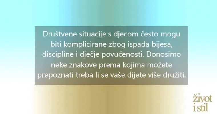 5 znakova da se va&scaron;e dijete treba vi&scaron;e družiti