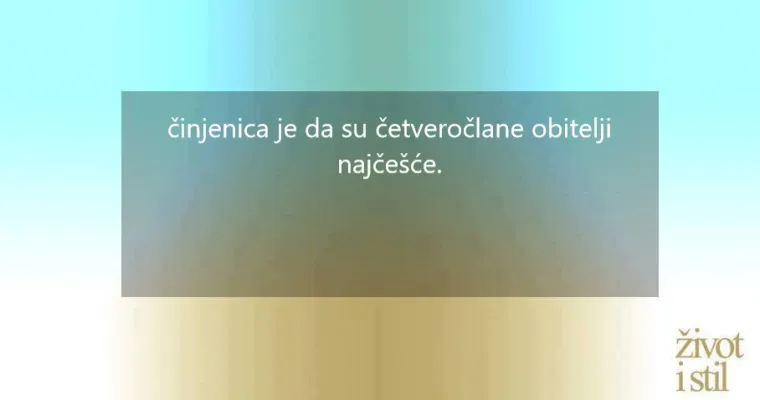 Znate li koji je, navodno, savr&scaron;en broj djece u obitelji?
