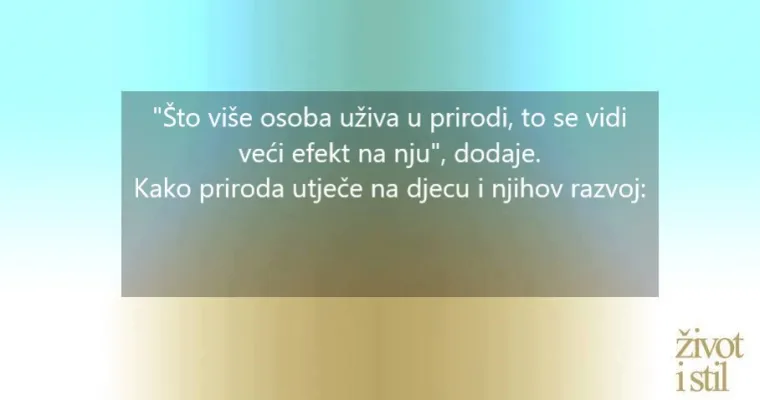 6 vrlo važnih razloga za&scaron;to je važno da djeca budu u prirodi