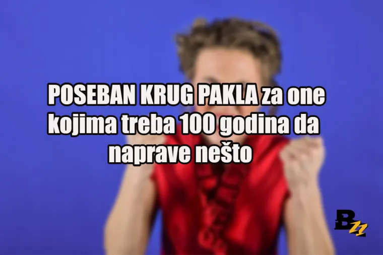 Ne želimo biti zločesti, ali ovih 15 vrsta ljudi zaslužuje poseban krug pakla