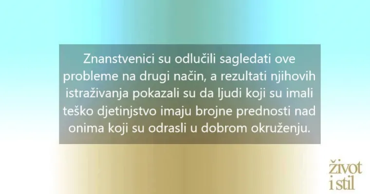 Ljudi koji su imali te&scaron;ko djetinjstvo imaju ovih pet prednosti