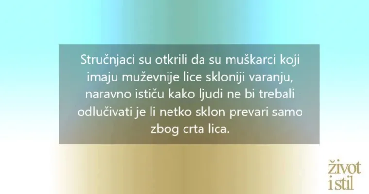 Može li oblik lica otkriti je li mu&scaron;karac sklon varanju?