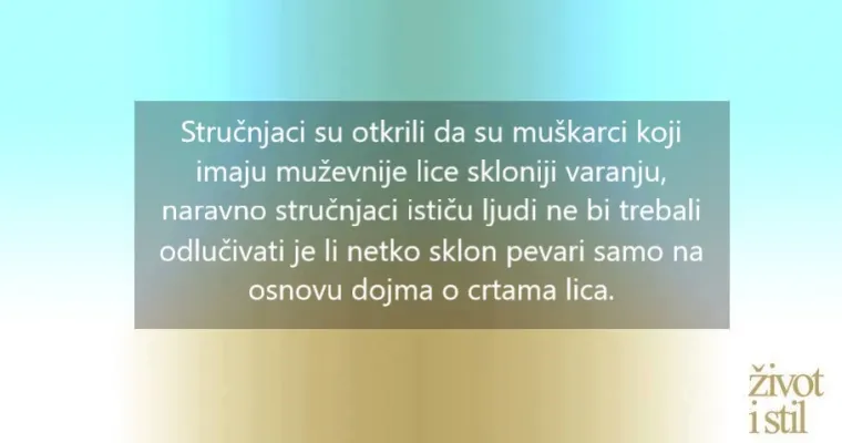 Može li oblik lica otkriti je li mu&scaron;karac sklon varanju?