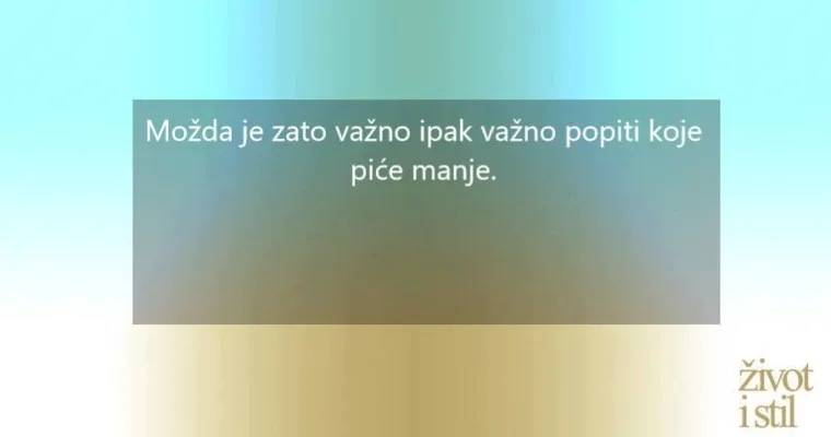 Za&scaron;to umjereno ispijanje alkohola ipak nije dobro?