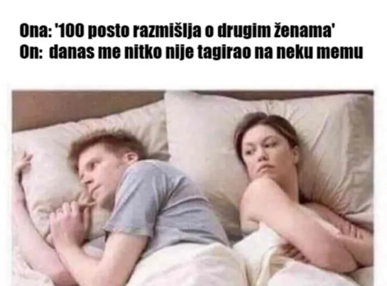 'Sto posto razmišlja o drugim ženama': 15 mema koje će shvatiti samo frajeri ultra ljubomornih cura