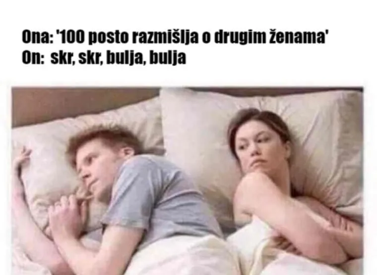 'Sto posto razmi&scaron;lja o drugim ženama': 15 mema koje će shvatiti samo frajeri ultra ljubomornih cura