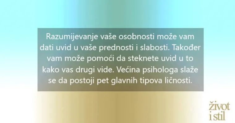 Psiholozi kažu da postoji samo 5 tipova ličnosti na svijetu. Koji sve vi?