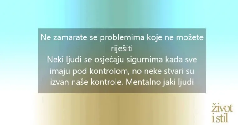9 znakova koji pokazuju da ste mentalno jaka osoba