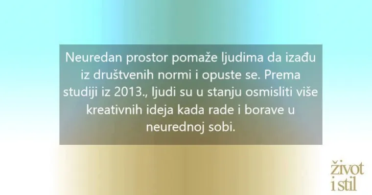Više volite nered? Kreativni ste i opušteni, ali i spremni na neočekivano